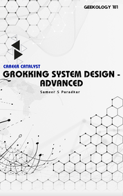 Grokking System Design - Advanced