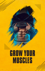 Grow your muscles