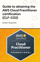 Guide to obtaining the AWS Cloud Practitioner Certification (CLF-C02)
