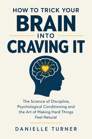 How to Trick Your Brain Into Craving It
