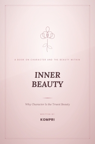 Inner Beauty: Why Character Is the Truest Beauty