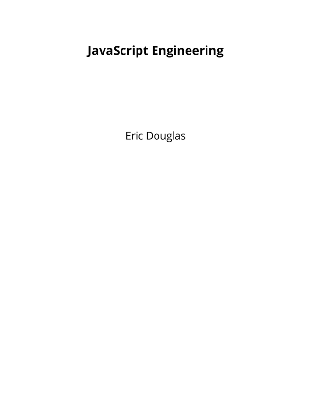 JavaScript Engineering by Eric Douglas [Leanpub PDF/iPad/Kindle]