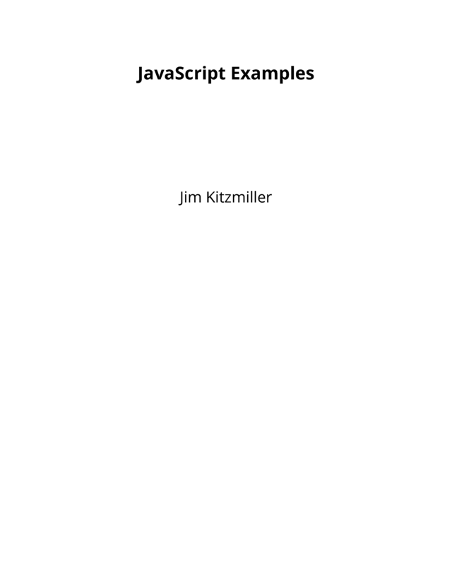 JavaScript Examples by Jim Kitzmiller [Leanpub PDF/iPad/Kindle]