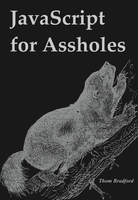 JavaScript for Assholes