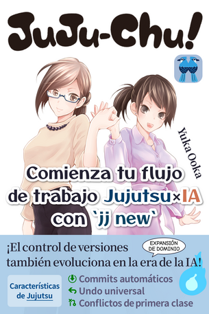 Juju-chu! —Comienza tu flujo de trabajo Jujutsu × IA con `jj new`