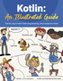 Kotlin: An Illustrated Guide