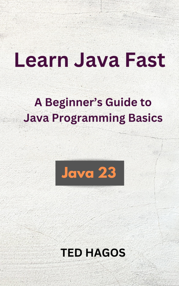 Learn Java Fast - A Beginner's… by Ted Hagos [PDF/iPad/Kindle]