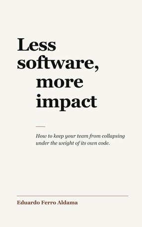 Less Software, More Impact
