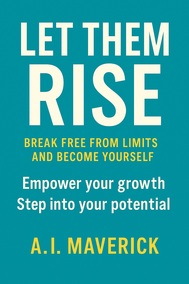 Let Them Rise: Break Free from Limits and Become Yourself