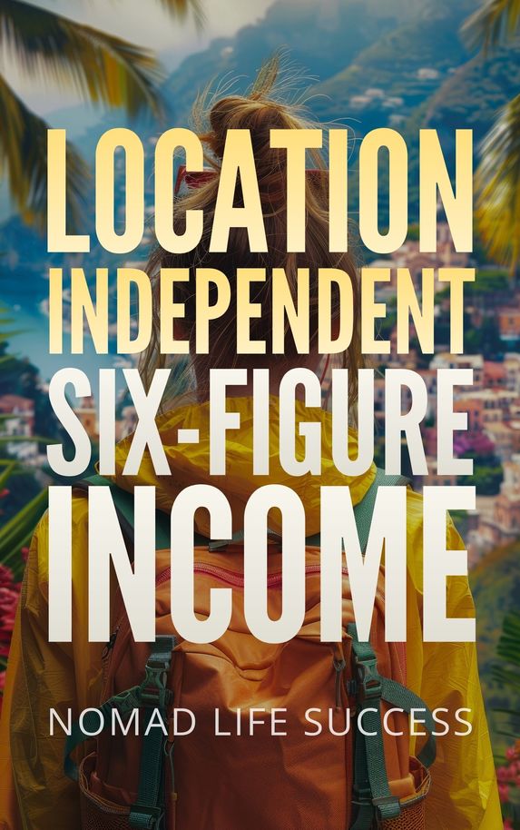 Location Independent Six-Figure Income [Leanpub PDF/iPad/Kindle]