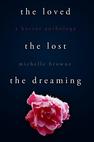 The Loved, The Lost, The Dreaming: A Horror Anthology