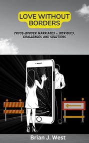LOVE WITHOUT BORDERS Cross-Border Marriages - Intrigues, Challenges and Solutions