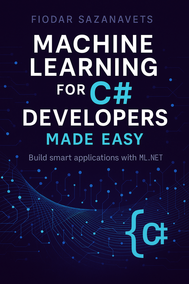 Machine Learning for C# Developers Made Easy
