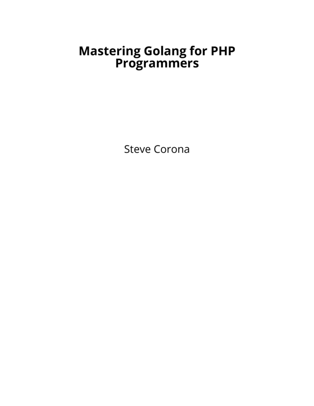 Mastering Golang for PHP Programmers [Leanpub PDF/iPad/Kindle]