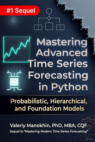 Mastering Advanced Time Series Forecasting in Python: Probabilistic, Hierarchical, and Foundation Models