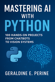 Mastering AI with Python: