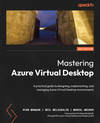 Mastering Azure Virtual Desktop - Second Edition