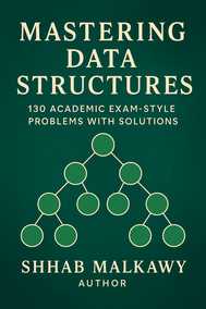 Mastering Data Structures (130 academic exam and interview style problems with detailed solutions)