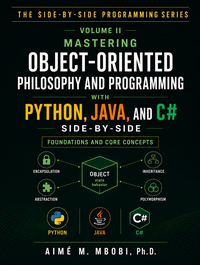 Mastering Object-Oriented Philosophy and Programming  with Python, Java, and C# Side-by-Side