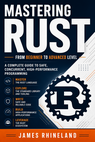 Mastering Rust: From Beginner to Advanced Level