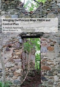 Merging the Process Map, FMEA and Control Plan