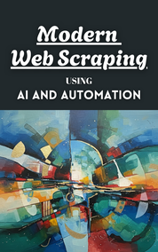 The Modern Guide to AI-Powered Web Scraping and Automation
