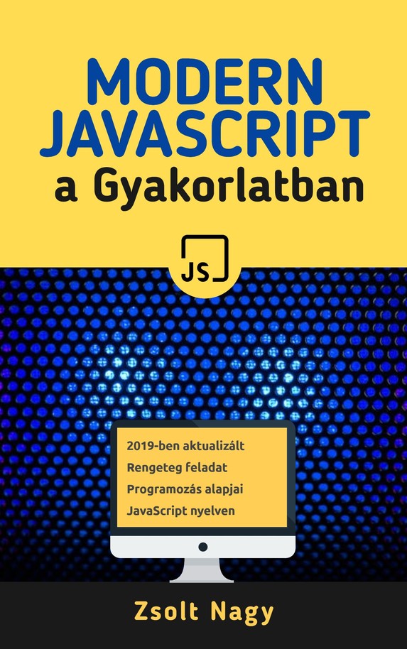 Modern JavaScript a… szerző: Zsolt Nagy [Leanpub PDF/iPad/Kindle]