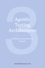Agentic Testing Architectures: Building Autonomous QA Systems