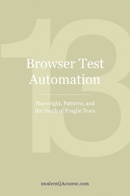 Browser Test Automation: Playwright, Patterns, and the Death of Fragile Tests