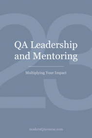 QA Leadership and Mentoring: Multiplying Your Impact