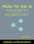 How to be a modern scientist (Izdanje na Bosanskom) cover