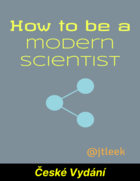 How to be a modern scientist (České Vydání)