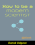 How to be a modern scientist (Dansk Udgave) cover