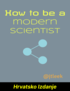 How to be a modern scientist (Hrvatsko Izdanje) cover
