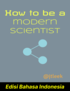 How to be a modern scientist (Edisi Bahasa Indonesia) cover