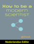 How to be a modern scientist (Nederlandse Editie) cover