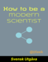 How to be a modern scientist (Svensk Utgåva) cover