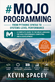 Mojo Programming: From Pythonic Syntax to Systems-Level Performance