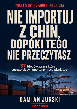 Nie importuj z Chin, dopóki tego nie przeczytasz