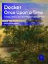 Docker: Once Upon A Time