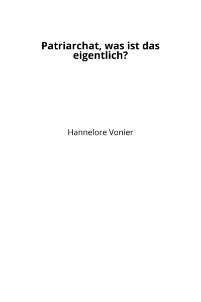 Patriarchat, was ist das… von Hannelore Vonier [PDF/iPad/Kindle]