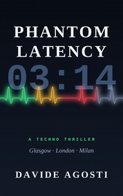 Phantom Latency: A techno thriller