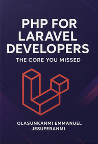 PHP for Laravel Developers: The Core You Missed