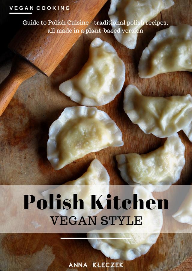 Polish Kitchen Vegan By Anna Kleczek Leanpub Pdf Ipad Kindle