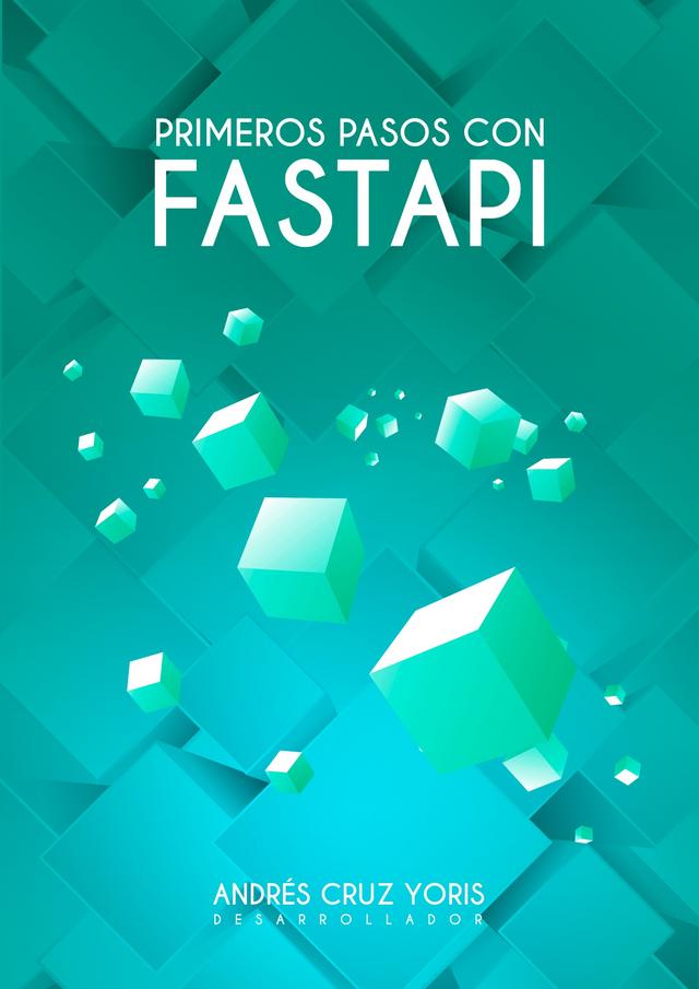 Primeros pasos con FastApi por andres [Leanpub PDF/iPad/Kindle]