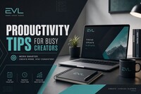 Productivity Tips for Busy Creators