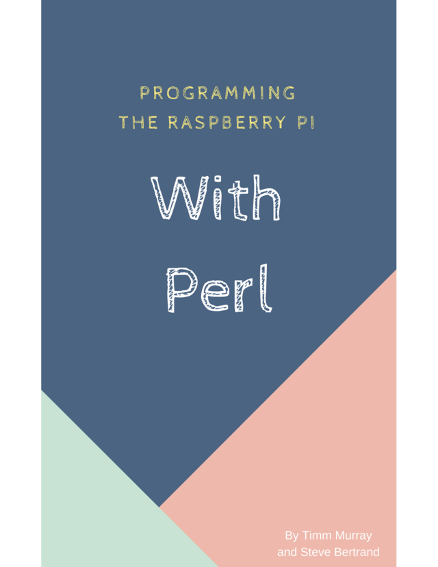 Programming the Raspberry Pi with Perl [Leanpub PDF/iPad/Kindle]