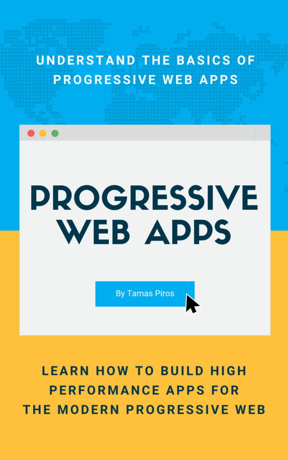 Progressive Web Apps by Tamas Piros [Leanpub PDF/iPad/Kindle]