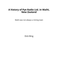 A history of Pye Radio Ltd. in Waihi, New Zealand