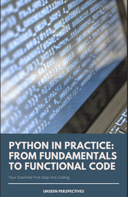 Python in Practice: From Fundamentals to Functional Code